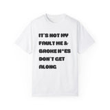 IT'S NOT MY FAULT T-SHIRT