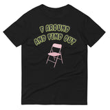 F AROUND AND FIND OUT T-SHIRT