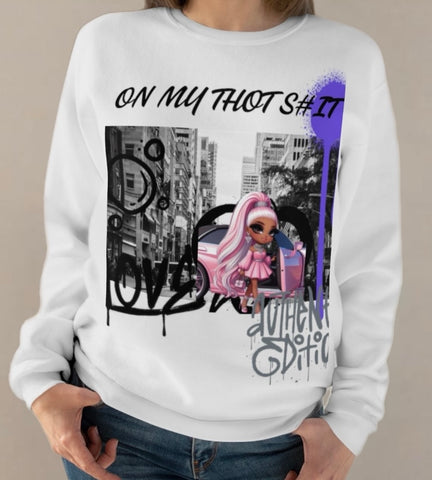 ON MY THOT S#IT SWEATSHIRT