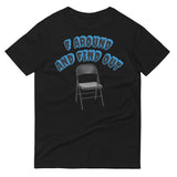 F AROUND AND FIND OUT T-SHIRT