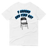 F AROUND AND FIND OUT T-SHIRT